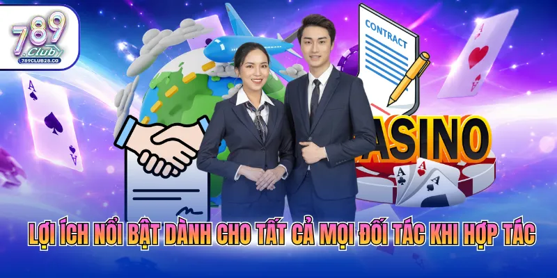 Lợi ích nổi bật dành cho tất cả mọi đối tác khi hợp tác
