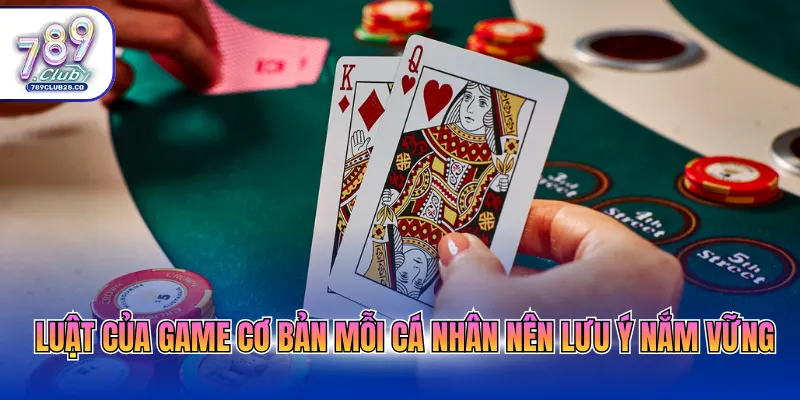 Luật của game cơ bản mỗi cá nhân nên lưu ý nắm vững